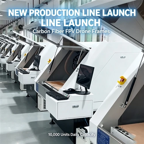 New Production Line Launch | Carbon Fiber FPV Drone Frames, Daily Output 10,000 Units